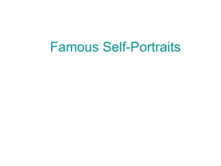 Famous Self-Portraits
 