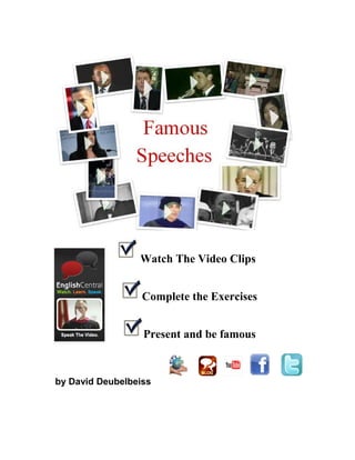 Watch The Video Clips
Complete the Exercises
Present and be famous
by David Deubelbeiss
 