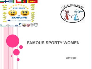 FAMOUS SPORTY WOMEN
MAY 2017
 