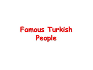 Famous TurkishPeople 