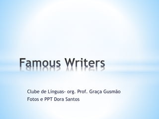 Clube de Línguas- org. Prof. Graça Gusmão
Fotos e PPT Dora Santos
 
