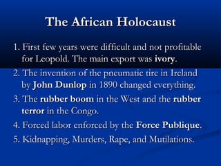 The African HolocaustThe African Holocaust
1. First few years were difficult and not profitable1. First few years were dif...