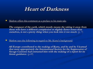 Heart of DarknessHeart of Darkness
 Marlow offers this comment as a preface to his main taleMarlow offers this comment as...