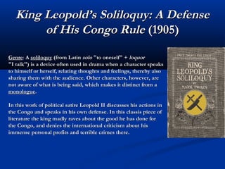 King Leopold’s Soliloquy: A DefenseKing Leopold’s Soliloquy: A Defense
of His Congo Ruleof His Congo Rule (1905)(1905)
Gen...