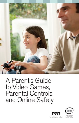 A Parent’s Guide
to Video Games,
Parental Controls
and Online Safety
                    ®
 