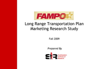 Prepared By   Long Range Transportation Plan Marketing Research Study Fall 2009 