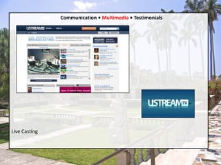 Communication • Multimedia• TestimonialsLive Casting