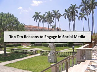Top Ten Reasons to Engage in Social Media