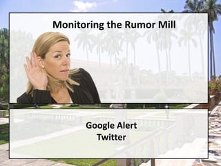 Monitoring the Rumor MillGoogle AlertTwitter