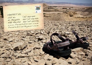 CONTACT US:
USA No.         (215) 764-6412
Nir Margalith   972 (52) 226-1323
                               1236
Nikki Aversh al 972 (54) 453-
                              om
www.Pu      zzleIsrael.c
 PuzzleIsra     el@gmail.com




                12
 