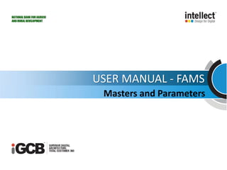 USER MANUAL - FAMS
Masters and Parameters
 