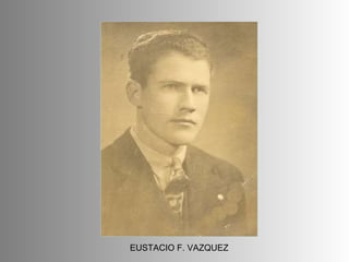 EUSTACIO F. VAZQUEZ 
