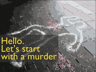 Hello. Let’s start with a murder francesco d’orazio - @abc3d 