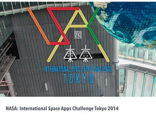 NASA: International Space Apps Challenge Tokyo 2014
 