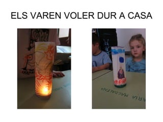 ELS VAREN VOLER DUR A CASA
 