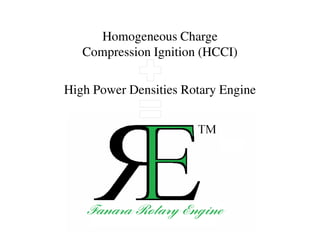 Homogeneous Charge
Compression Ignition (HCCI)
High Power Densities Rotary Engine
 
