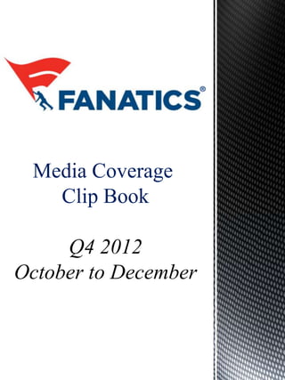 Media Coverage
   Clip Book

     Q4 2012
October to December
 