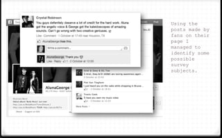 Using the
posts made by
fans on their
page I
managed to
identify some
possible
survey
subjects.
 