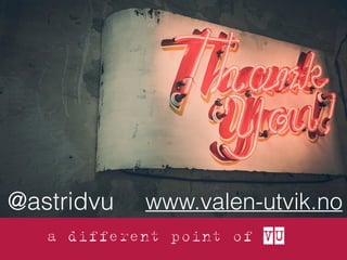 @astridvu www.valen-utvik.no 
