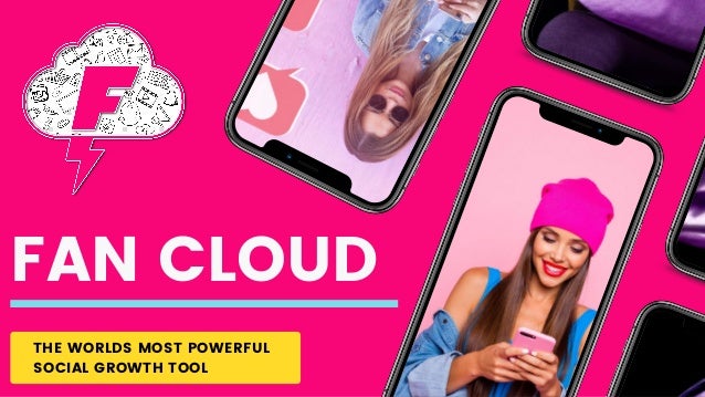 FAN CLOUD
THE WORLDS MOST POWERFUL
SOCIAL GROWTH TOOL 
 
