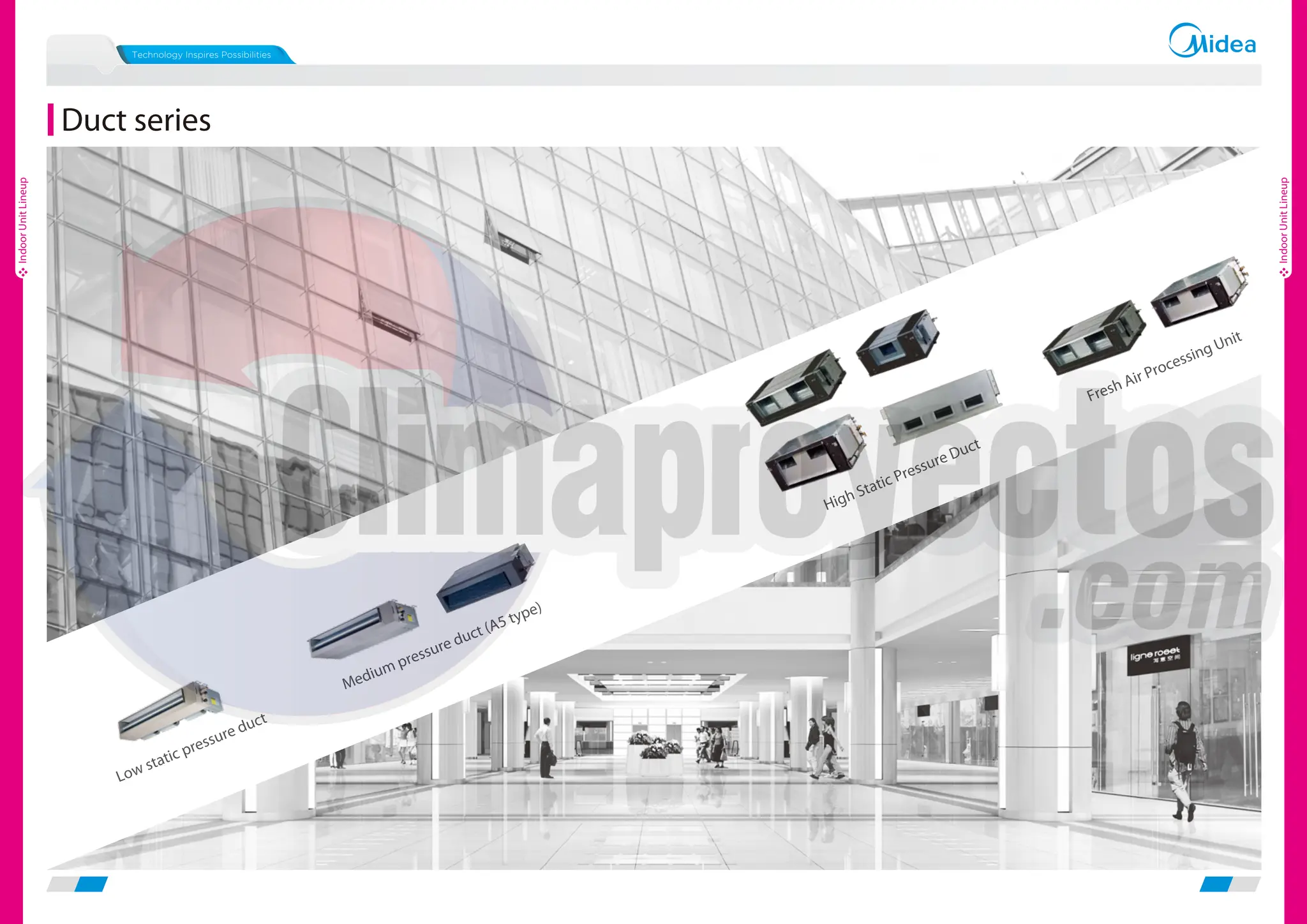 Duct series
Low static pressure duct
Medium pressure duct (A5 type)
High Static Pressure Duct
Fresh Air Processing Unit
Indoor
Unit
Lineup
Indoor
Unit
Lineup
 