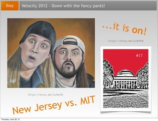 Velocity 2012 - Down with the fancy pants!



                                                                ...it is
   ...