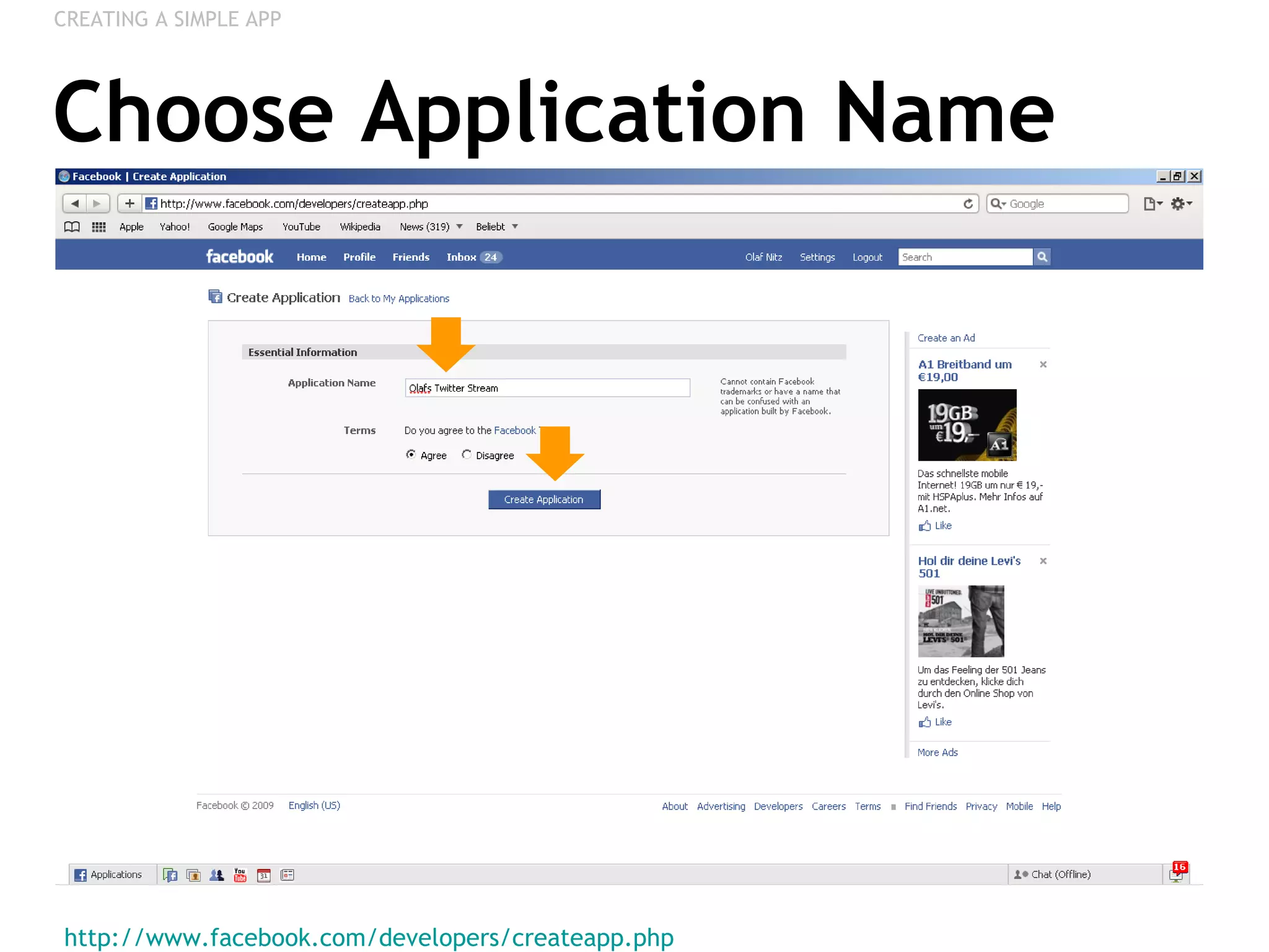 Choose Application Name http://www.facebook.com/developers/createapp.php   CREATING A SIMPLE APP 