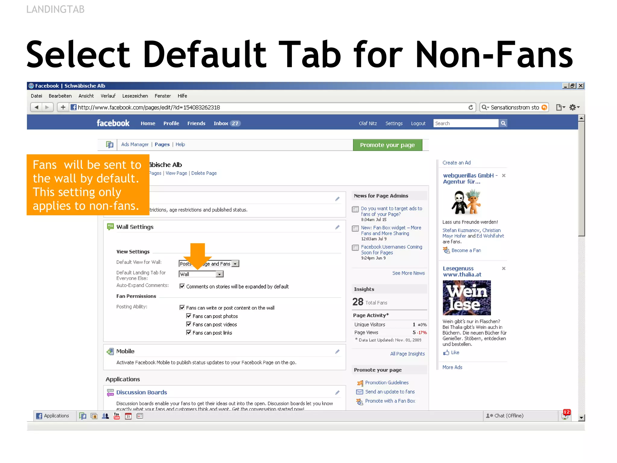 Select Default Tab for Non-Fans LANDINGTAB Fans  will be sent to the wall by default. This setting only applies to non-fans. 