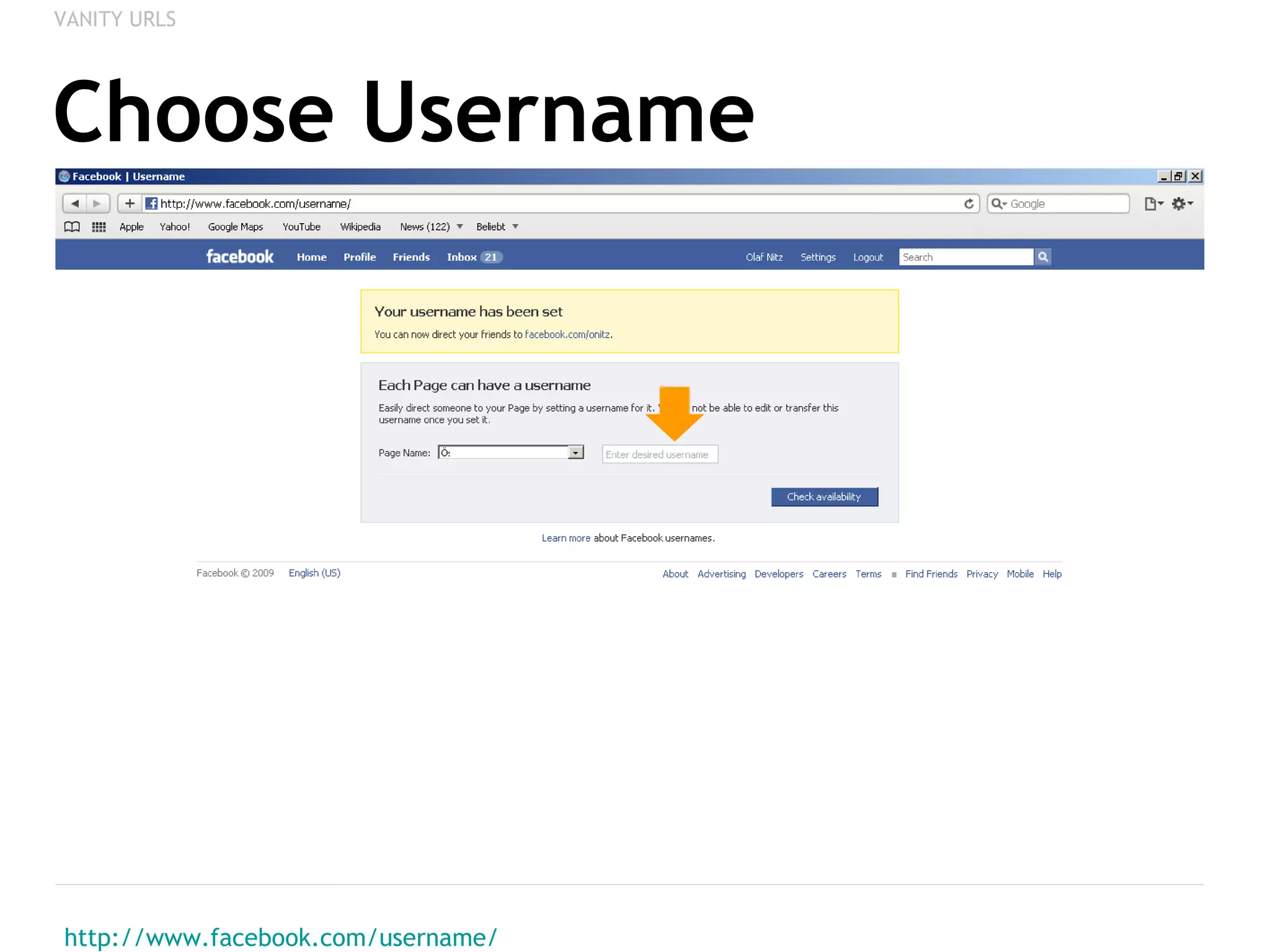 Choose Username http://www.facebook.com/username/ VANITY URLS 