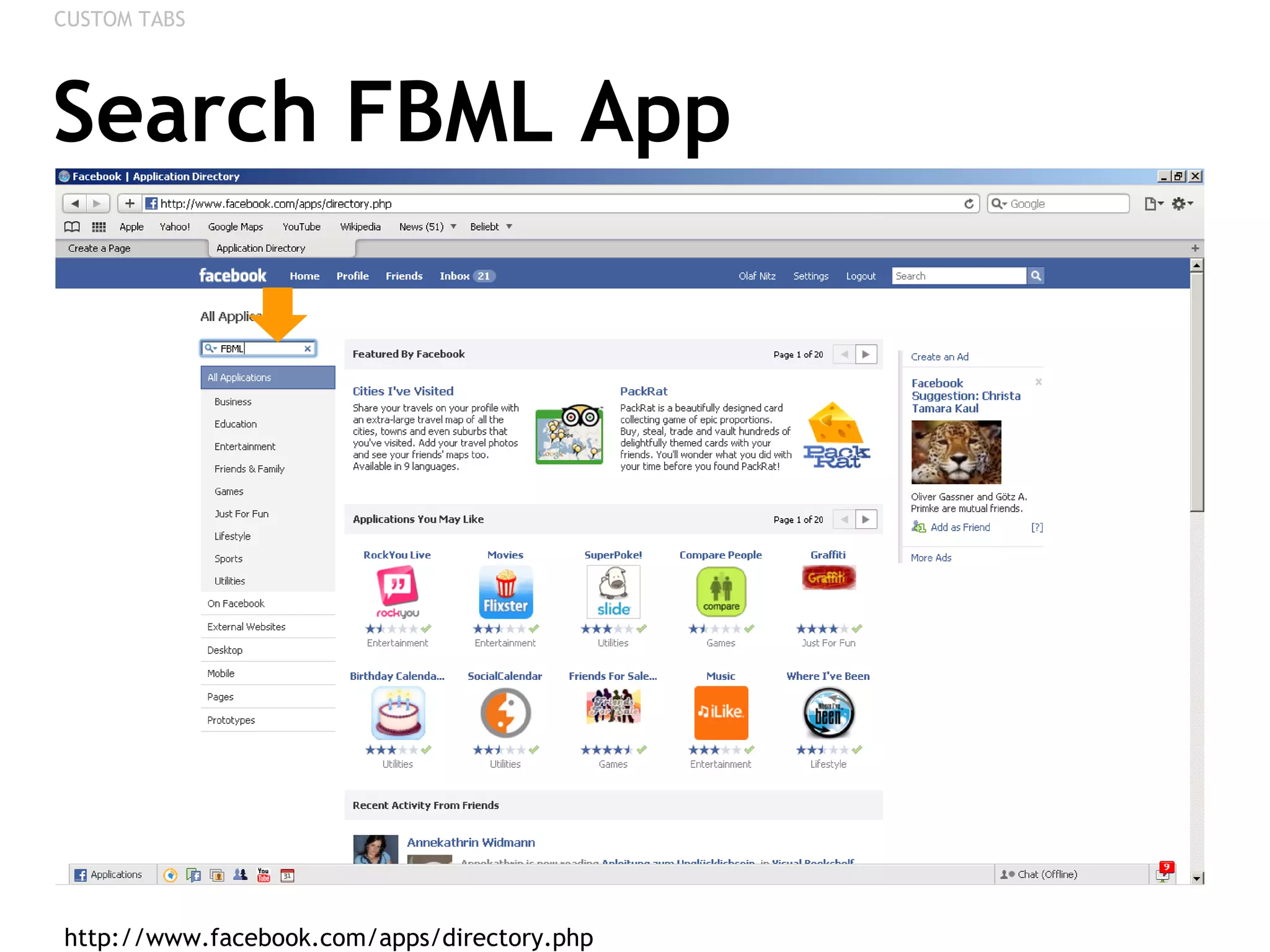 Search FBML App http://www.facebook.com/apps/directory.php  CUSTOM TABS 