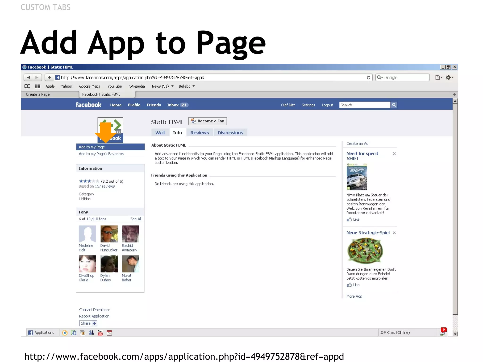 Add App to Page http://www.facebook.com/apps/application.php?id=4949752878&ref=appd  CUSTOM TABS 