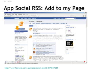 App Social RSS: Add to my Page <ul><li>http://www.facebook.com/apps/application.php?id=23798139265   </li></ul><ul><li>RSS...
