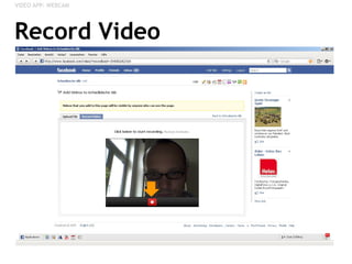 Record Video <ul><li>VIDEO APP: WEBCAM </li></ul>