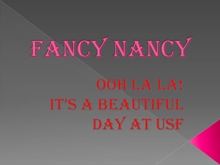Fancy Nancy Ooh La La! It’s a Beautiful Day at USF 