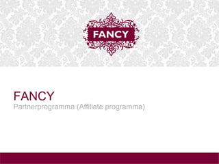 FANCY  Partnerprogramma (Affiliate programma) 