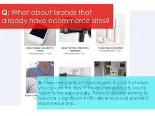 Q: What about brands that
already have ecommerce sites?




         A: There are plenty of those as well, it’s just that ...
