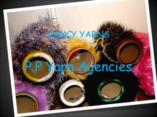 FANCY YARNS BY P.P Yarn Agencies   