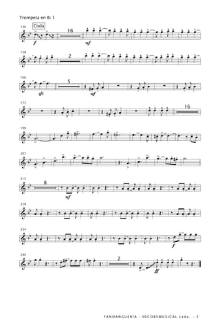 Trompeta en B b 1
           Coda                           ^ ^ œ
                                          œ œ >             ^ ^ ^ ^ ^ œ
                                                          œ œ œ œ œ œ >                     ^ ^ ^
                                                                                          œ œ œ œ          ^ ^ œ
                                                                                                           œ œ >
      >   >
  b b œ ‰ œ ~~~‰
136


&
                                16                        J     J                         J J
      f                                  F
       ~~~


           ^
     œ ^ ^ œ                             ^ ^ œ
                                         œ œ >             ^ ^ ^ ^ ^ œ
                                                         œ œ œ œ œ œ >                      ^ ^ ^
                                                                                          œ œ œ œ          ^ ^ œ
                                                                                                           œ œ >
  bb J œ œ
158


&        J
                                2                        J     J                          J J


     œ     .
  bb J œ œ                               Œ # œj œj œ                            j-
                                                                          Œ œj œ œ
                                                                                                              j-
                                                                                                        Œ œj œ œ
166

                                                                ∑                              ∑
                                5
&                                            . . -                          . .                           . .
       ß                                    F

                                                                                      ^ ^ ^ ^
   b                    Œ œj œ œ
                             . -                   Œ # œj œj œ
177


&b              ∑                          ∑                                ∑         œ œ œ œ                 16
                          . J                          . . -                          J   J

                             .                      .
      bb
                             œ ˙
                           œ J #>.             œ. œ œ n>.
                                                    J ˙                   œ. œ œ #œ > œ.
                                                                               . . œ                     œ. ‰ œ œ
                                                                                                              . .
199


&          ˙.           œ.                                                     J J
           >

                >
                           >
                        >. œ.        œ    . .
                                     >. œ œ œ     ˙.                            >    >.
                                                                                     œ          . .
                                                                                           >. œ œ # œ
                                                                                           œ                  ˙.
      bb
207


&          œ. œ.        œ                                       Œ. œ.           œ.
           >                                                          >


   b                           .   .             .             ‰ œ œ œj œ              j            ‰ œ œ œj œ
215


&b                         ‰ œ œ œ œ           œ œ Œ.                                 œ œ Œ.
                    8
                                 J             J                   .    .                .              .    .
                             F

   b j                        .   .              .                .   .                .            ‰ œ œ œj œ
228


& b œ œ Œ.
       .                  ‰ œ œ œ œ
                                J
                                               œ œ Œ.
                                               J
                                                              ‰ œ œ œ œ
                                                                    J
                                                                                     œ œ Œ.
                                                                                     J                  .    .

                                                                                                       .
  b b œj œ Œ .                   j          j                    .   .                 .             œ œ œ œ œ
234


&        .                ‰ œ œ œ œ
                              .    .       œ œ Œ.
                                              .              ‰ œ œ œ œ
                                                                   J
                                                                                     œ œ Œ.
                                                                                     J
                                                                                                   ‰
                                                                                                     f
      .
  b œ œ Œ.                    .          .                                                                ^
                                                                                                          œ
                         ‰ œ #œ œ œ œ #œ œ Œ.                                        œ ^ ^ ^
                                                                                     ^
240


&b J                                                                       Œ j ~~~ J œ œ œ                     ‰ Œ.
                                                                2
                                       J                                     œ œ .~~     J
                                                                             >       ƒ




                                                       F A N D A N G U E R Í A · ©S C O R E M U S I C A L L t d a . · 2
 