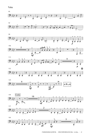 Tuba


                                                                                                                        .
85

? b b Œ.                    ‰ ‰                                     ‰ Œ.           Œ.                                   œ
                                                                                                                      œ J
  bb                    œ                       œ. œ.       œ                                       ˙.             œ.
              œ.        >               œ
                                        .                   >                               œ.      >

? b b n>.                    .
                        œ. œ œ n>.                      œ . œ œj n œj œ œ .
92


  bb ˙                       J ˙                              . . >
                                                                                                   œ. ‰ œ œ
                                                                                                            ˙
                                                                                                        . . >.

                                                                                                                  ^ ^ ^ ^
99

? bb        j                                      j                                                 j
  b b œ.   œ n˙.                                 œ n˙.
                                            œ. œ .                                               œ. œ œ             j j
         œ . >                                                             œ. >.
                                                                              œ                  >     .          œ œ œ œ
                                                            >              >
                                                                                                                  f
106
                                    ^               ^ ^ ^j ^                       ^ ^                                 ^
? bb            2
                            Œ                       œ œ œ œ                Œ                                ∑      Œ
  bb
                              œ > œ
                                 œ                                                 œ œ                                   œ
                                                                                                                       œ >
                              F
        ^ ^ ^                 ^ ^                                         ^ ^ ^
? b b j œ œj œ                     ‰ œ œj n œ
113


                            Œ                                             œ œ                                      Œ
                                                                                                        4
  bb
      œ                       œ œ   œ . .
                                    .                                         œ                                        œ œ
                                                                                                                       . .
                                                                                                                       p
122
                                                                                                                              ﬁ
? bb Œ                  Œ                   Œ               Œ                  Œ                   Œ               Œ
  bb
            œ œ
            . .             œ œ
                            . .                  œ œ
                                                 . .                œ œ
                                                                    . .                 œ œ
                                                                                        . .                 œ œ
                                                                                                            . .        œ œ
                                                                                                                       . .

                                ^      ^                                                U
129

? bb            4
                                   ‰ ‰ j‰ ‰                     ‰       j‰ ‰
  bb                             j                                                                      %yﬁ
                                œ      œ                            nœ œ
                                                                                                   Al

                                F                                   π

                                                  ^ ^                    ^ ^ ^ ^ ^                                   ^ ^ ^
136    Coda
? bb        ‰      ‰                                                                                               j
                                                                       j œ œ œj œ œ œ
                                    16
  bb                                                                                                              œ œ œj œ
       œ~ œ                                       œ œ >
                                                      œ               œ
       > ~~ > ~ ~ ~                               F
                                                                                    >
       f
? bb ^ ^               ^ ^ ^                                          ^ ^                           ^ ^ ^ ^ ^
157


                          j                                                                              j
                                                        2
    bb               j                                                                            j
       œ œ œ œ         œ œ œ                                          œ œ œ                      œ  œ œ œ œ œ >
                                                                                                              œ
                    >                                                               >
                                                                           ^j                                          ^j
? b b j ^ ^j ^              ^ ^
164


                                                                           œ Œ.                                        œ Œ.
                                                                                                        3
  bb œ œ                                           j
          œ œ               œ œ œ                 œ œ œ.              œ                                            œ
                                            >        ß               >                                             >
                                                                     F
                                                       F A N D A N G U E R Í A · ©S C O R E M U S I C A L L t d a . · 2
 