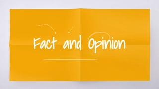 Fact and Opinion
 