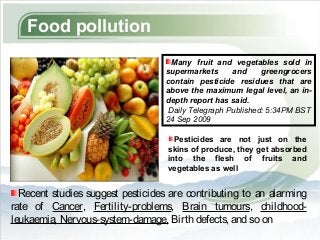 Food pollution
                                     Many fruit and vegetables sold in
                                   s...