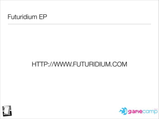 Futuridium EP
HTTP://WWW.FUTURIDIUM.COM
 