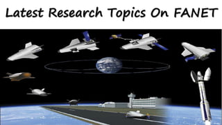 Latest Research Topics On FANET
 