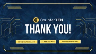 Thank You!
steve@counterten.com +1 (858)251-9032 www.counterten.com
 