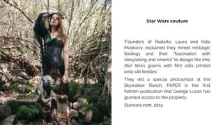 Star Wars couture
‘Founders of Rodarte, Laura and Kate
Mulleavy, explained they mined nostalgic
feelings and their “fascin...