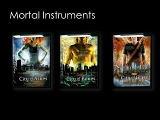 Mortal Instruments
 