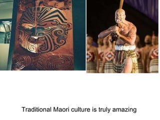 Traditional Maori culture is truly amazing  