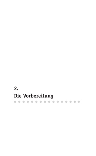 2.
Die Vorbereitung
 