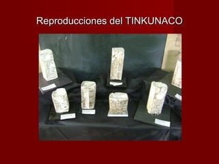 Reproducciones del TINKUNACO 