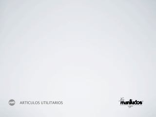ARTICULOS UTILITARIOS
 